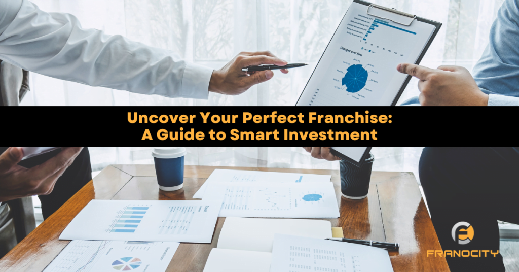 Uncover Your Perfect Franchise A Guide to Smart Investment